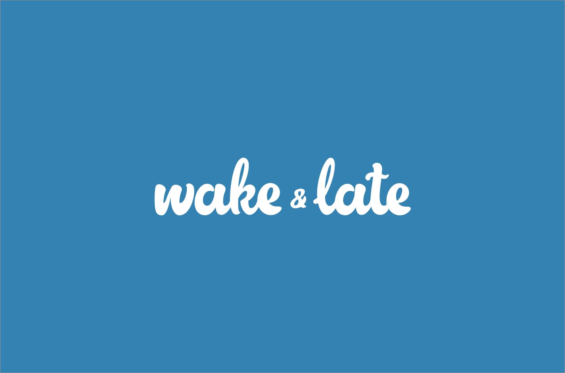 White text 'wake & late' on a blue background
